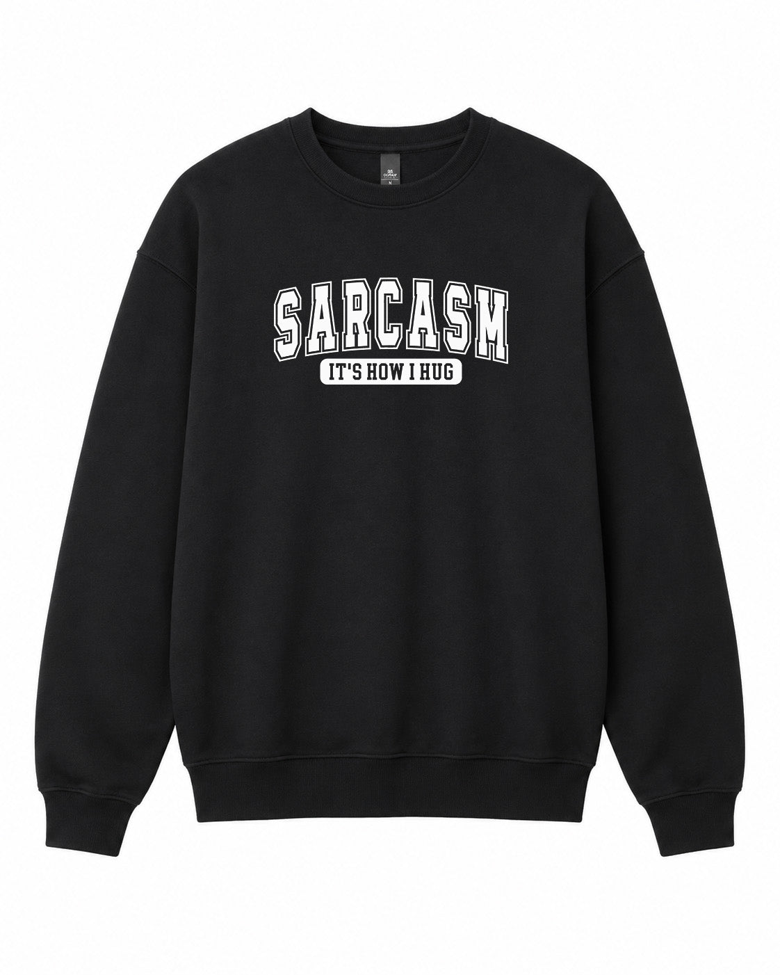 BDG Crew Neck Sweatshirt - Sarcasm, it's how i hug - Built Different Goods