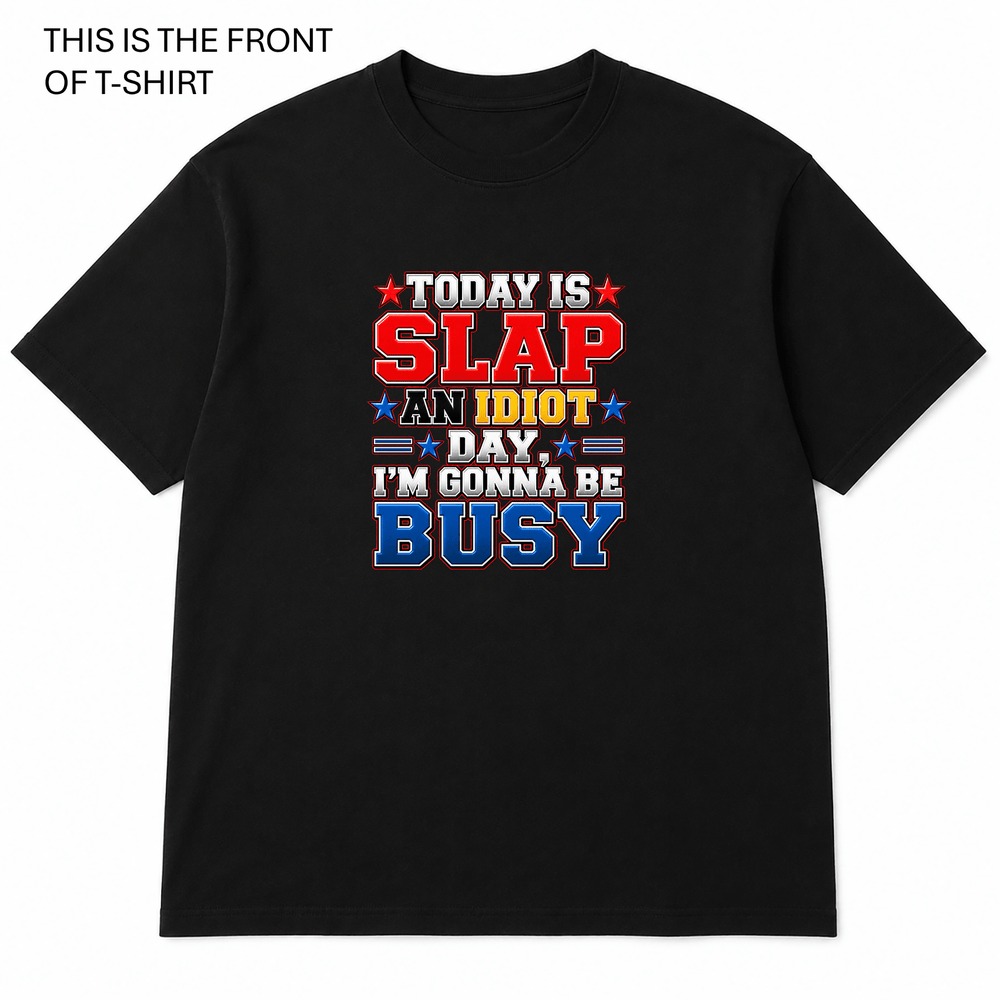 Slap an Idiot Day Graphic T-Shirt - Built Different Goods