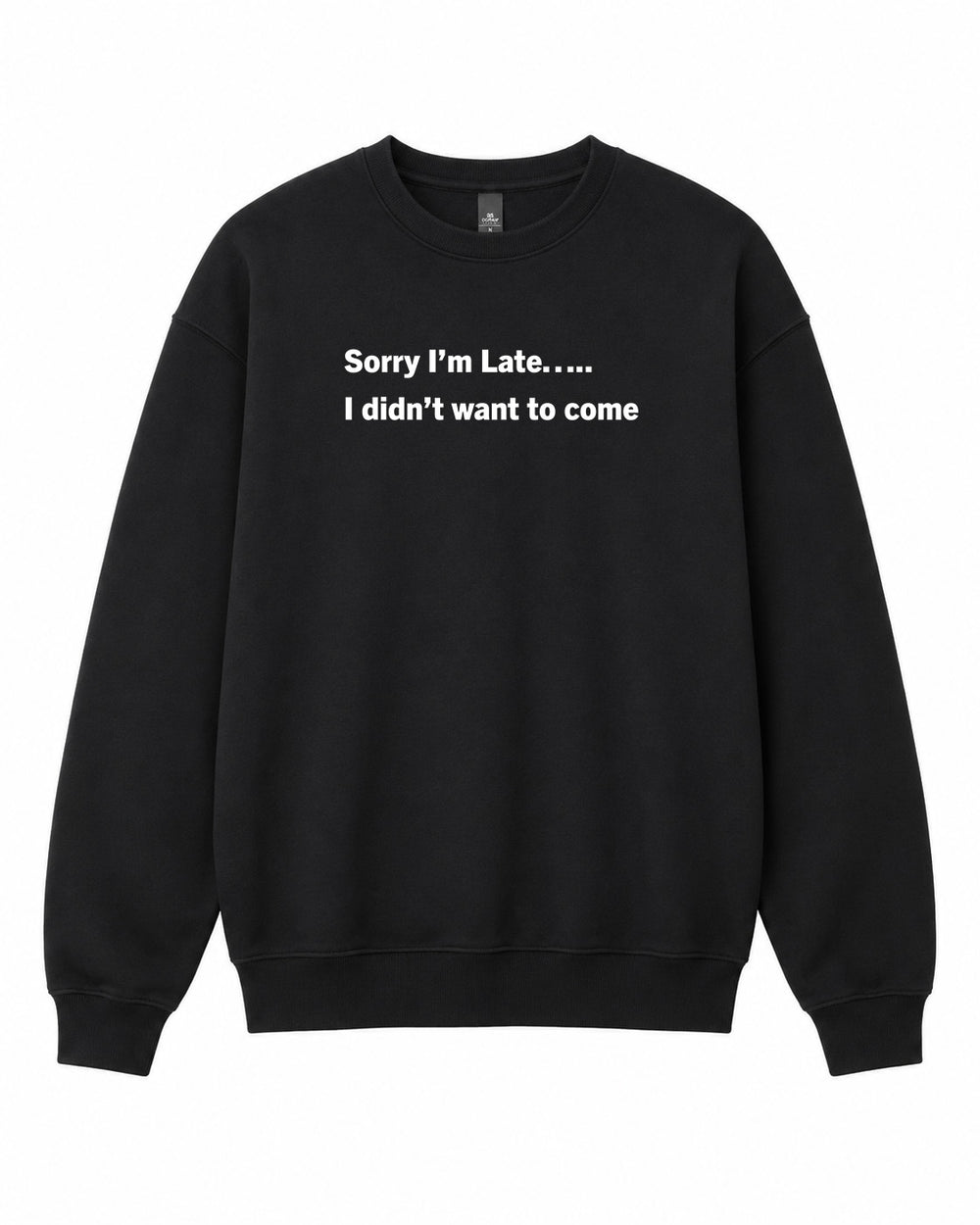 BDG Crew Neck Sweatshirt - Sorry im Late - Built Different Goods