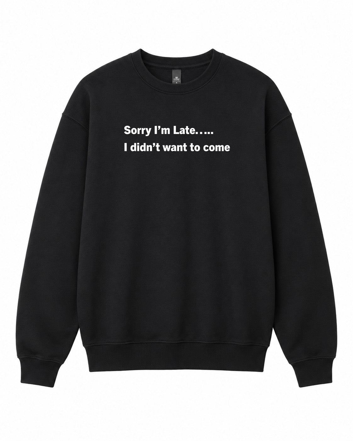 BDG Crew Neck Sweatshirt - Sorry im Late - Built Different Goods