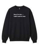 BDG Crew Neck Sweatshirt - Sorry im Late - Built Different Goods