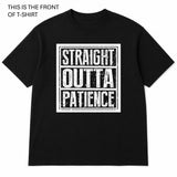 Straight Outta Patience Graphic T-Shirt - Built Different Goods