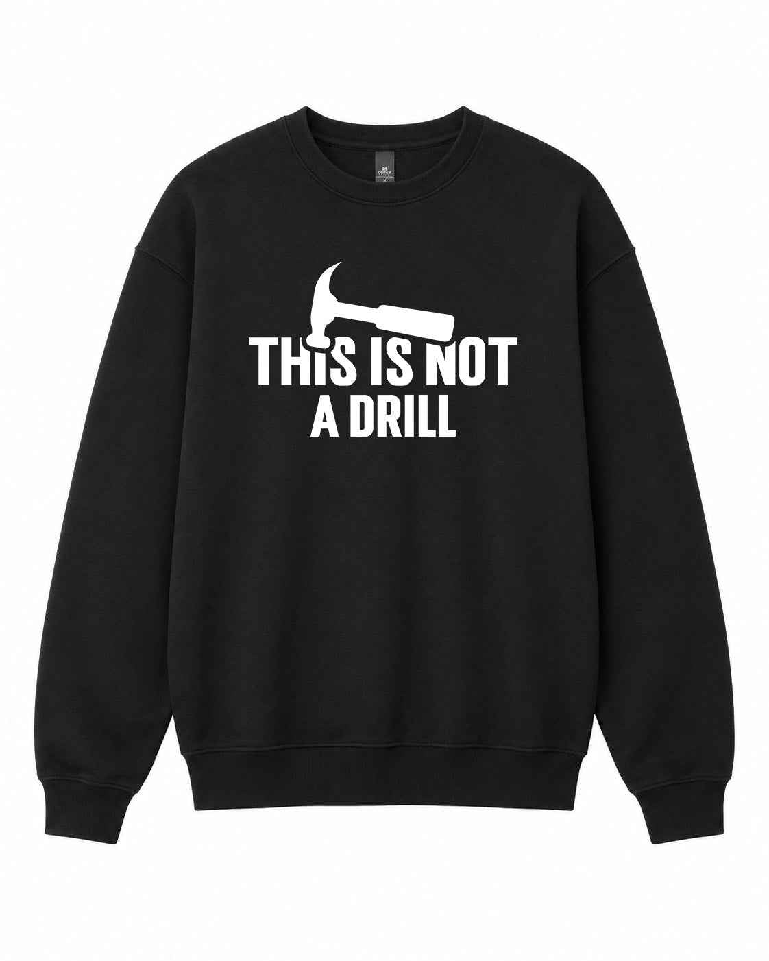 This is Not a Drill Graphic Crewneck Sweatshirt