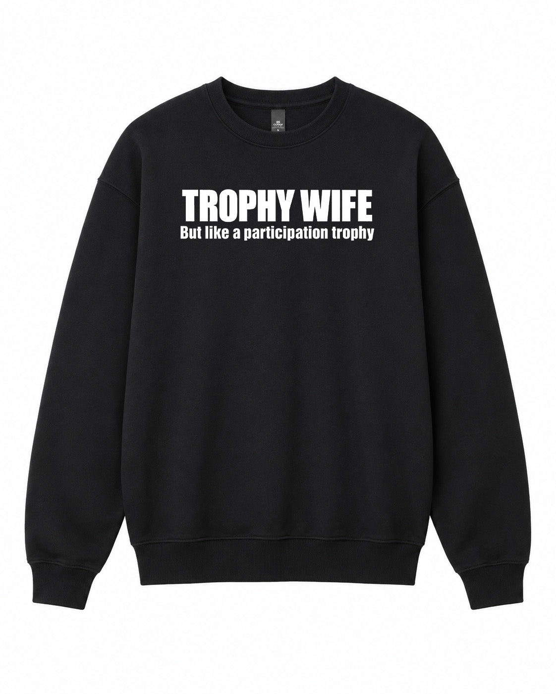 Trophy Wife Graphic Crewneck Sweatshirt - Built Different Goods