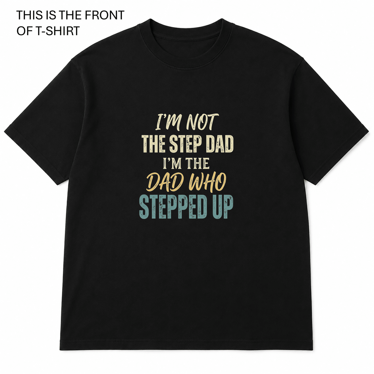 BDG Graphic T-Shirt - I'm Not the Stepdad - Built Different Goods