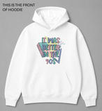 Premium graphic hoodie featuring the It was better in the 90s design by Built Different Goods. Comfortable everyday hoodie available in sizes S to True 5XL.